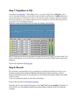 Step 7: Equalizer or EQ 
According to Joe Shambro, (http://homerecording.about.com/od/mixingyourmusic/ss/mixing_vocals_3.htm)