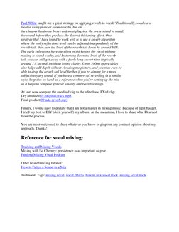 Paul White taught me a great strategy on applying reverb to vocal,“Traditionally, vocals are 
treated using plate or room rev