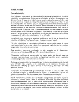 MARCO TEÓRICO 
Robots Industriales 
Entre los robots considerados de más utilidad en la actualidad se encuentran los robots