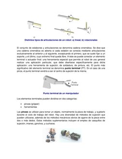 a) 
  
b) 
Distintos tipos de articulaciones de un robot: a) lineal, b) rotacionales 
 
El conjunto de eslabones y art