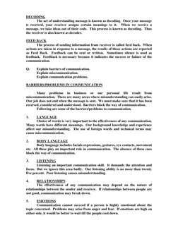 DECODING 
 
The act of understanding message is known as decoding.  Once your message 
is received, your receiver assigns cer