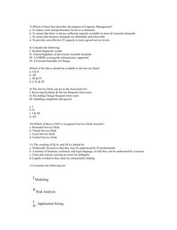 7) Which of these best describes the purpose of Capacity Management?
a. To reduce costs and performance levels to a minimum.