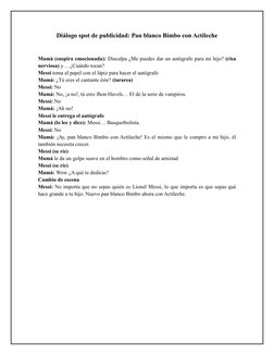 Diálogo spot de publicidad: Pan blanco Bimbo con Actileche 
 
 
Mamá (suspira emocionada): Disculpa ¿Me puedes dar un autógra