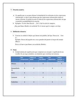 7. Oración ecuativa 
 
 Es aquella que se usa para afirmar la identidad de los referentes de dos expresiones 
referenciales,