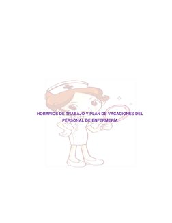  
 
 
 
 
 
 
 
 
 
 
 
 
 
 
HORARIOS DE TRABAJO Y PLAN DE VACACIONES DEL 
PERSONAL DE ENFERMERÍA
