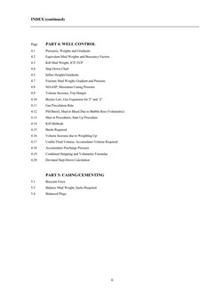 ii
INDEX (continued) 
 
 
 
Page 
PART 4: WELL CONTROL 
4.1 
Pressures, Weights and Gradients 
4.2 
Equivalent Mud Weights