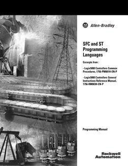 SFC and ST
Programming
Languages
Excerpts from :
- Logix5000 Controllers Common
Procedures, 1756-PM001H-EN-P
- Logix5000 C