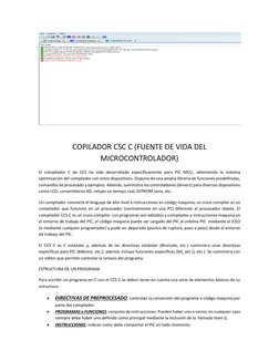 COPILADOR CSC C (FUENTE DE VIDA DEL 
MICROCONTROLADOR) 
El compilador C de CCS ha sido desarrollado específicamente para