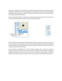 Para situar un componente en el esquema tan solo debemos seleccionarlo de la lista. Al hacerlos se puede 
comprobar su orie