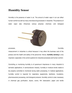 Humidity Sensor 
  
Humidity is the presence of water in air. The amount of water vapor in air can affect 
human comfort as w