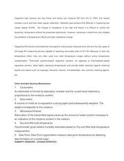 Capactive type sensors are very linear and hence can measure RH from 0% to 100%, but require 
complex circuit and also need r