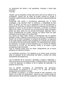 la declaración del herido o del querellante, motivada o hecha bajo 
juramento; 
la huida. 
 
“Gorphe, que ha estudiado a