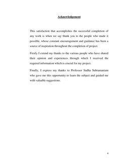 4 
 
Acknowledgement 
 
This satisfaction that accomplishes the successful completion of 
any work is when we say thank you