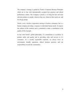 8 
 
The company‟s strategy is guided by Nestlé‟s Corporate Business Principles 
which are in line with internationally acc