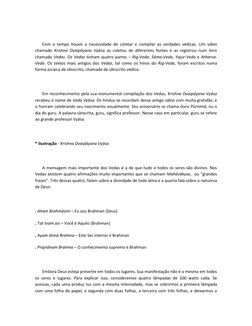 Com o tempo houve a necessidade de coletar e compilar as verdades védicas. Um sábio 
chamado Krishna Dvaipāyana Vyā