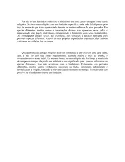 Por não ter um fundador conhecido, o hinduísmo tem uma certa vantagem sobre outras 
religiões. Se fosse uma religiã