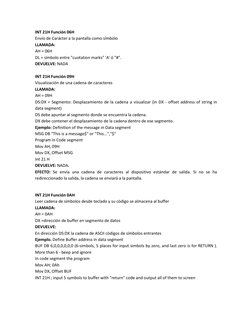 INT 21H Función 06H 
Envío de Carácter a la pantalla como símbolo 
LLAMADA: 
AH = 06H 
DL = símbolo entre "cuotation marks" '