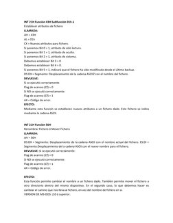 INT 21H Función 43H Subfunción 01h á 
Establecer atributos de fichero 
LLAMADA: 
AH = 43H 
AL = 01h 
CX = Nuevos atributos pa