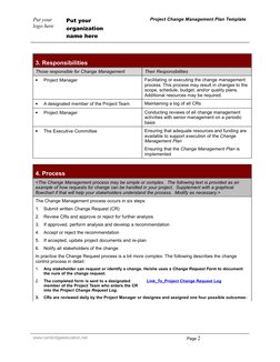 Put your 
logo here
Put your 
organization 
name here
Project Change Management Plan Template 
3. Responsibilities
Those resp