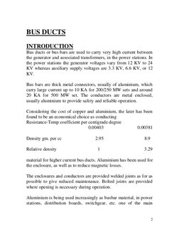 BUS DUCTS 
INTRODUCTION 
Bus ducts or bus bars arc used to carry very h.igh. current between 
the generator and associated tr