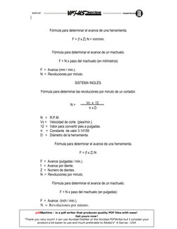 |
 
 
6
 
 
Fórmula para determinar el avance de una herramienta. 
 
F = (f x Z) N = mm/min. 
 
 
Fórmula para determinar el