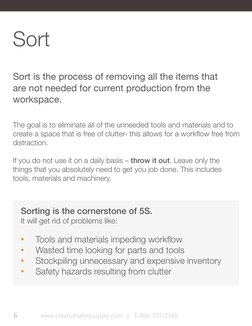 Sort
Sort is the process of removing all the items that 
are not needed for current production from the 
workspace. 
The goal