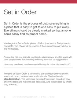 Set in Order
Set in Order is the process of putting everything in 
a place that is easy to get to and easy to put away. 
Ever