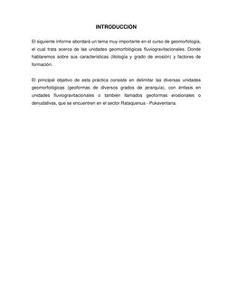 INTRODUCCIÓN 
 
El siguiente informe abordará un tema muy importante en el curso de geomorfología, 
el cual trata acerca de l