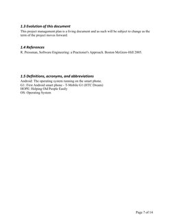 Page 7 of 14 
1.3	  Evolution	  of	  this	  document	  
This project management plan is a living document and as such