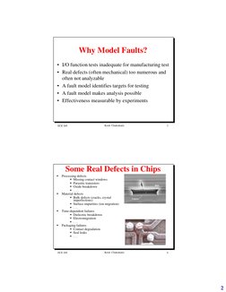 2
ECE 269
Krish Chakrabarty
3
Why Model Faults?
• I/O function tests inadequate for manufacturing test
• Real defects (often