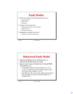 4
ECE 269
Krish Chakrabarty
7
Fault Models
• Faults must match level of abstraction in terms of
– Component types
– Signal va