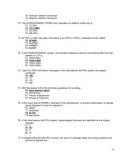 72. hydraulic release mechanism
73. pressure release mechanism
70. The COSPAS/SARSAT EPIRB which operates on realtime mode on