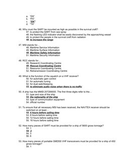 a. “DS”
b. “PX”
c. “DX”
 
 
d. “TX”
46. Why must the SART be mounted as high as possible in the survival craft?
47. to protec