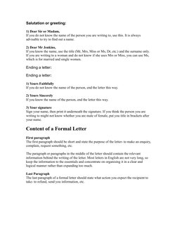 Salutation or greeting: 
1) Dear Sir or Madam,
If you do not know the name of the person you are writing to, use this. It is