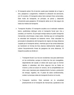  El transporte aéreo: Es el servicio usado para trasladar de un lugar a 
otro, pasajeros o cargamento, mediante la utilizaci