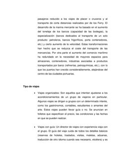 pasajeros reducido a los viajes de placer o cruceros y al 
transporte de corta distancias realizados por de los Ferry. El 
de
