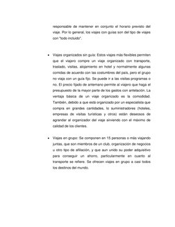 responsable de mantener en conjunto el horario previsto del 
viaje. Por lo general, los viajes con guías son del tipo de viaj