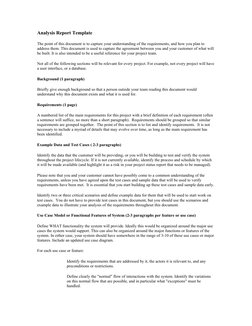 Analysis Report Template
The point of this document is to capture your understanding of the requirements, and how you plan to
