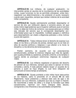7
ARTÍCULO 29. Los militares, de cualquier graduación, no
intervendrán jamás en asuntos de la incumbencia de las autorid