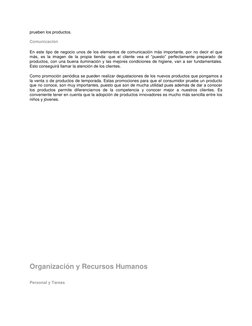 prueben los productos. 
 
Comunicación 
 
En este tipo de negocio unos de los elementos de comunicación más importante, por n