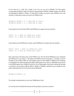 6 
So let’s take pin 2 – RA0. This is PORT A, bit 0 (or you can call it PORTA0). The TRIS register 
corresponding to PORTA