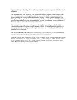 Aggressive Driving as Road Rage. However, there are really three separate components of the final act of 
Road Rage. 
The fir