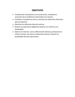 OBJETIVOS 
 Fundamentar al estudiante en la comprensión, modelación y 
resolución de los problemas relacionados con matrices