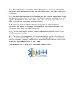 21. C- Because the patient has been lying in the cold all night, he is most likely suffering from 
hypothermia. Signs of hypo
