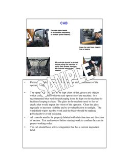 CAB
The cab glass needs 
to be cleaned frequently
to ensure good visibility.
Keep the cab floor clean &
free of debris 
All c