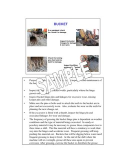 BUCKET
Check the locking
pins that hold the
teeth for damage.
Inspect the lifting
points on the bucket
and stick damage.
If s