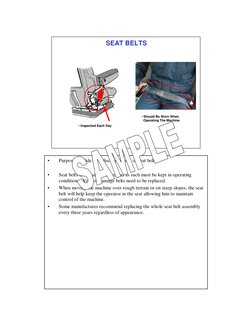 SEAT BELTS
• Should Be Worn When 
Operating The Machine
• Inspected Each Day 
•
Purpose of Slide:  To discuss the use of seat