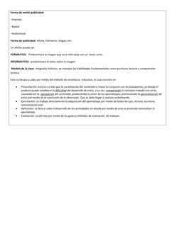 Forma de emitir publicidad: 
–Impresa 
–Radial 
–Audiovisual 
Forma de publicidad: Afiche, Elemento, Slogan, etc.  
Un afiche