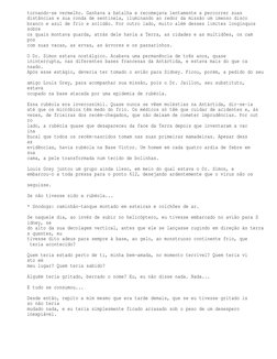 tornando-se vermelho. Ganhava a batalha e recomeçava lentamente a percorrer suas 
distâncias e sua ronda de sentinela, ilumin