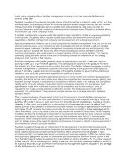 costs, many companies hire a facilities management company to run their computer facilities on a
contract or fee basis.
Fac